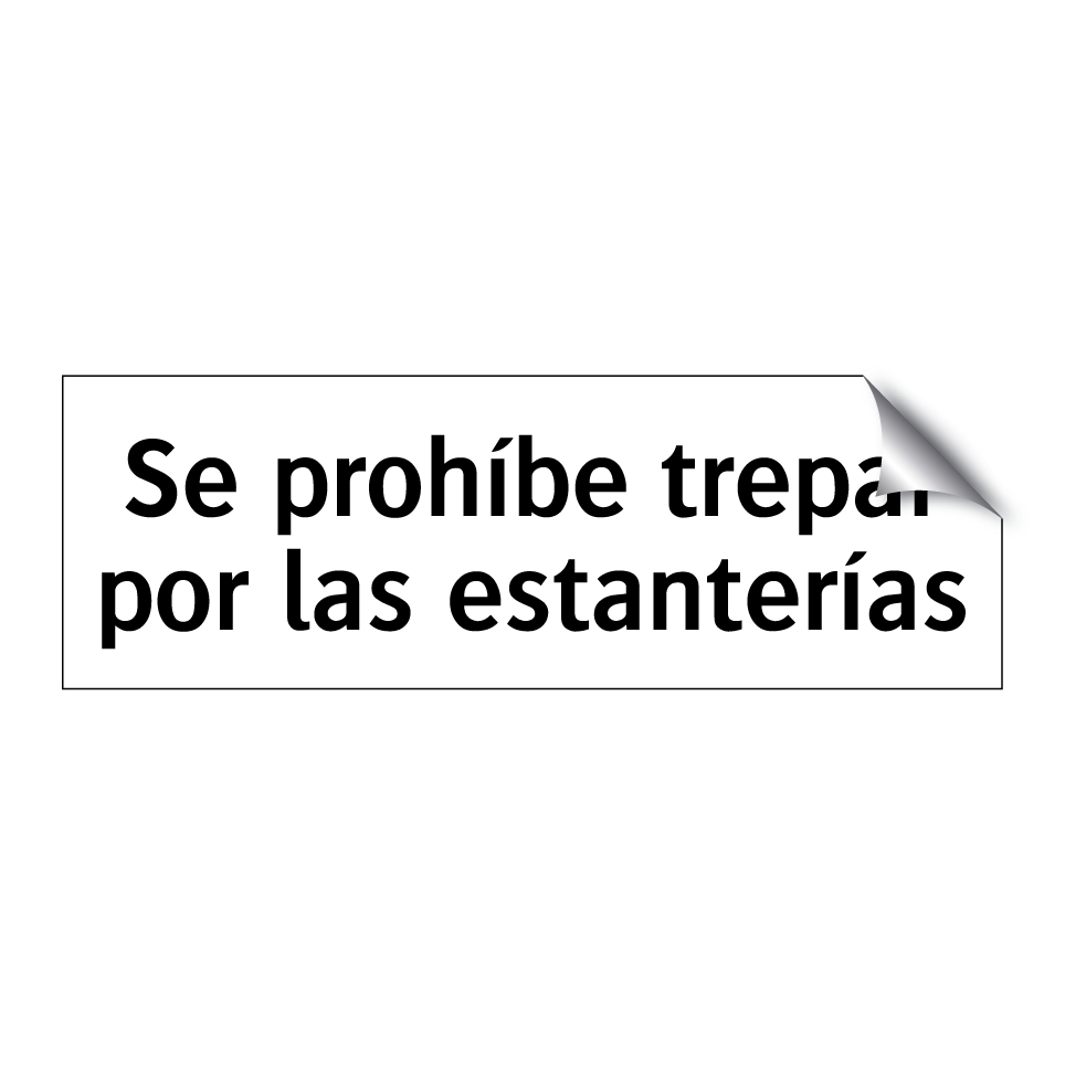 Se prohíbe trepar por las estanterías