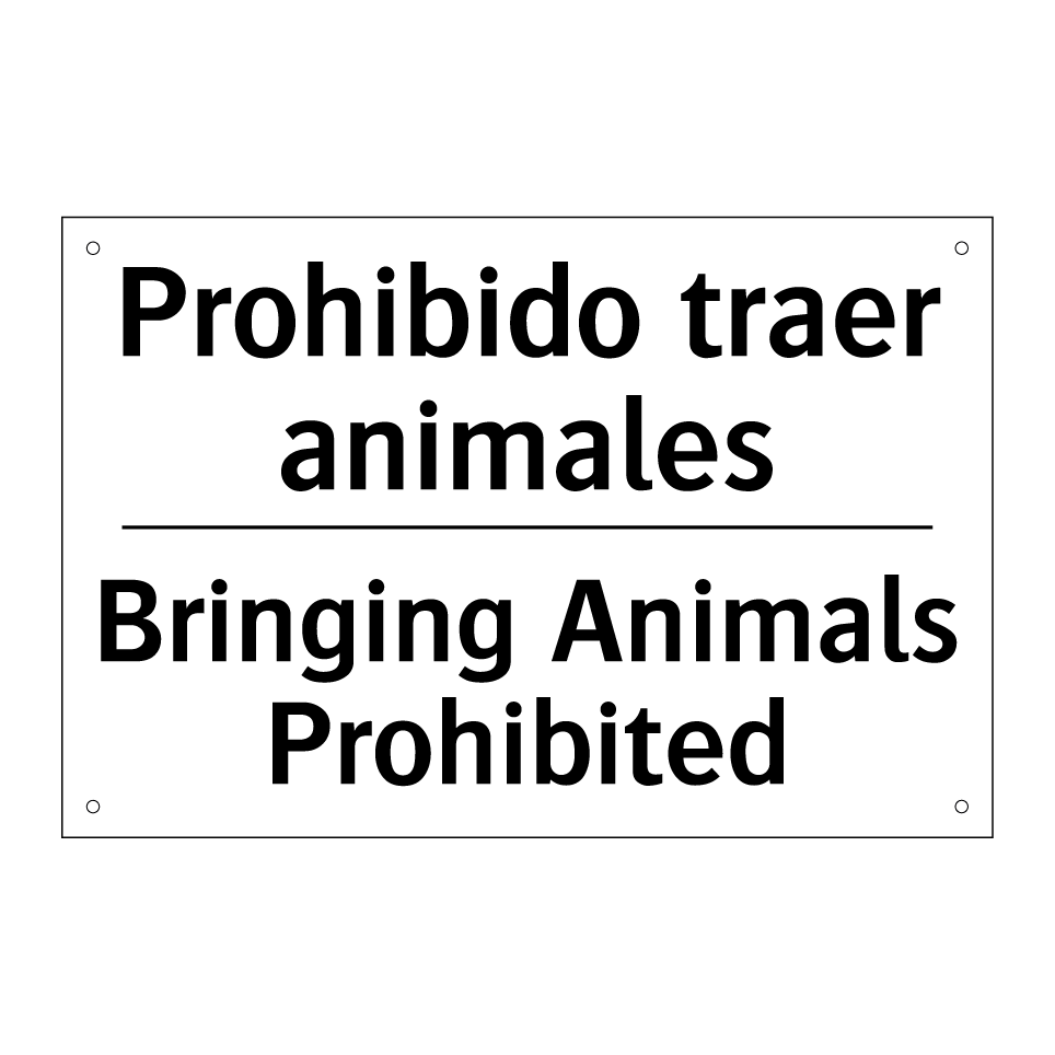 Prohibido traer animales - Bringing Animals Prohibited