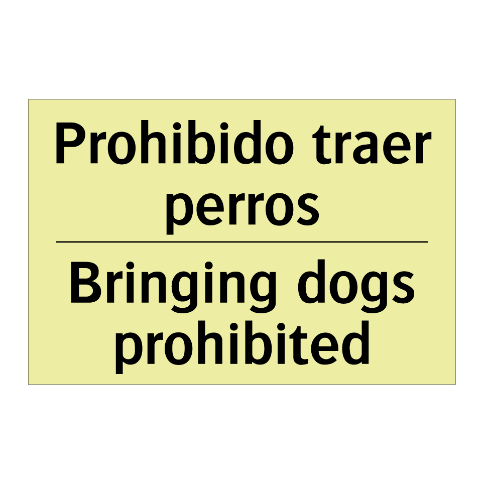 Prohibido traer perros - Bringing dogs prohibited