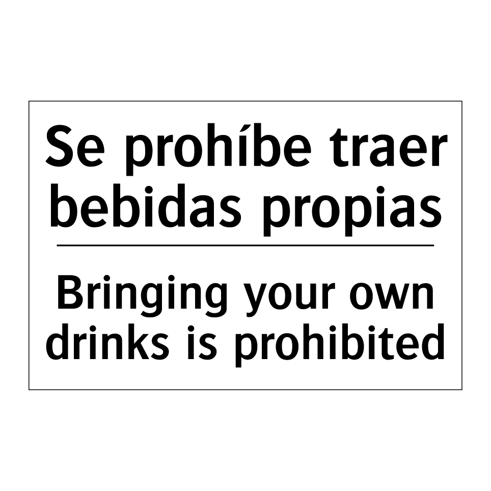 Se prohíbe traer bebidas propias - Bringing your own drinks is prohibited