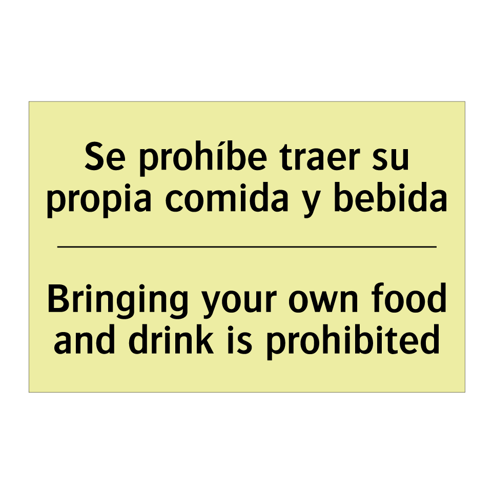Se prohíbe traer su propia comida y bebida - Bringing your own food and drink is prohibited