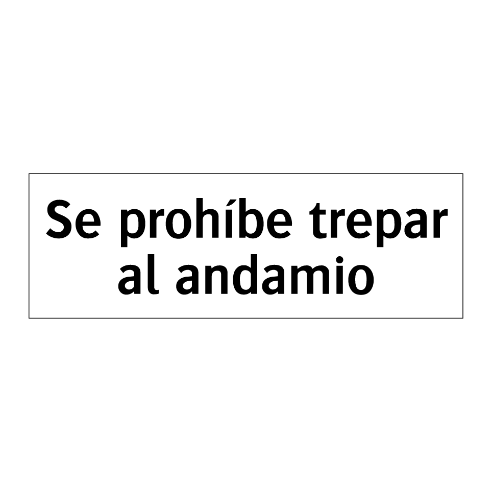 Se prohíbe trepar al andamio