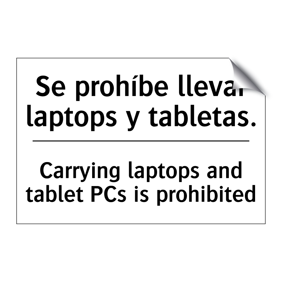 Se prohíbe llevar laptops y tabletas. - Carrying laptops and tablet PCs is prohibited