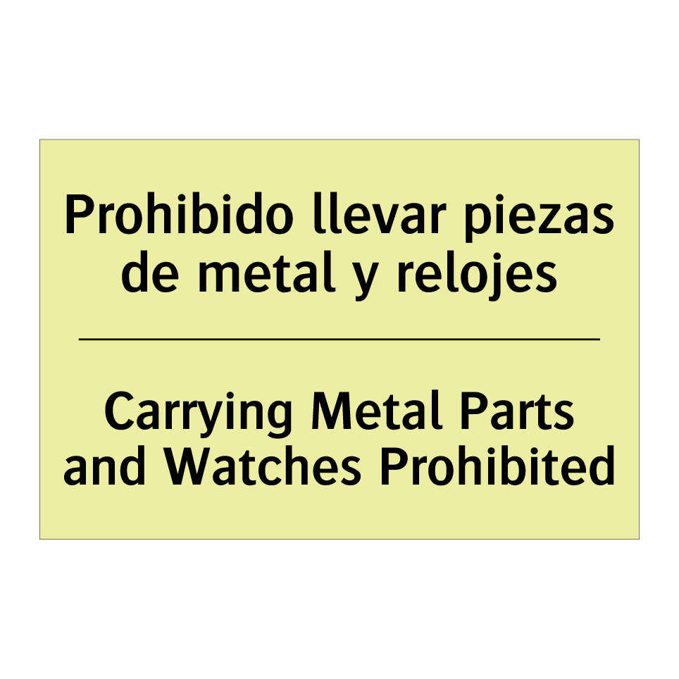 Prohibido llevar piezas de metal y relojes - Carrying Metal Parts and Watches Prohibited