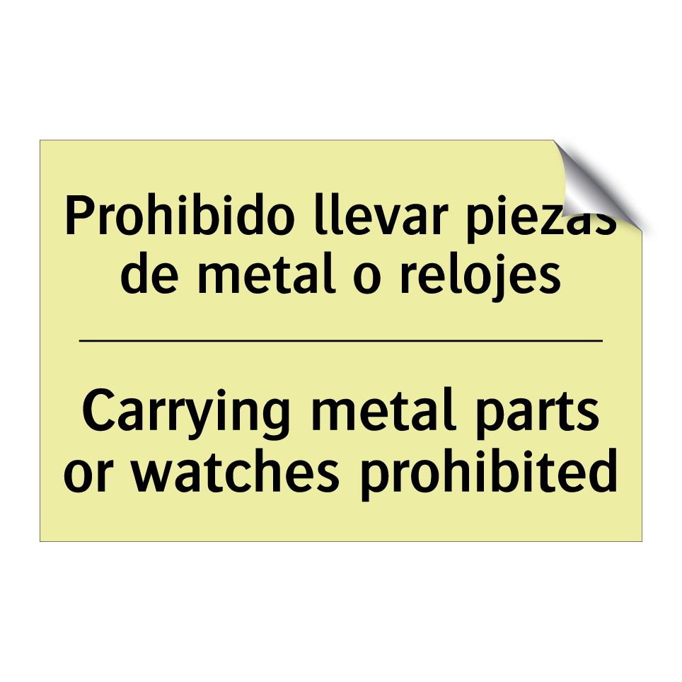 Prohibido llevar piezas de metal o relojes - Carrying metal parts or watches prohibited