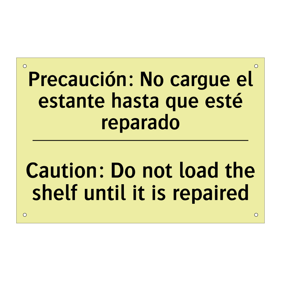 Precaución: No cargue el estante hasta que esté reparado - Caution: Do not load the shelf until it is repaired