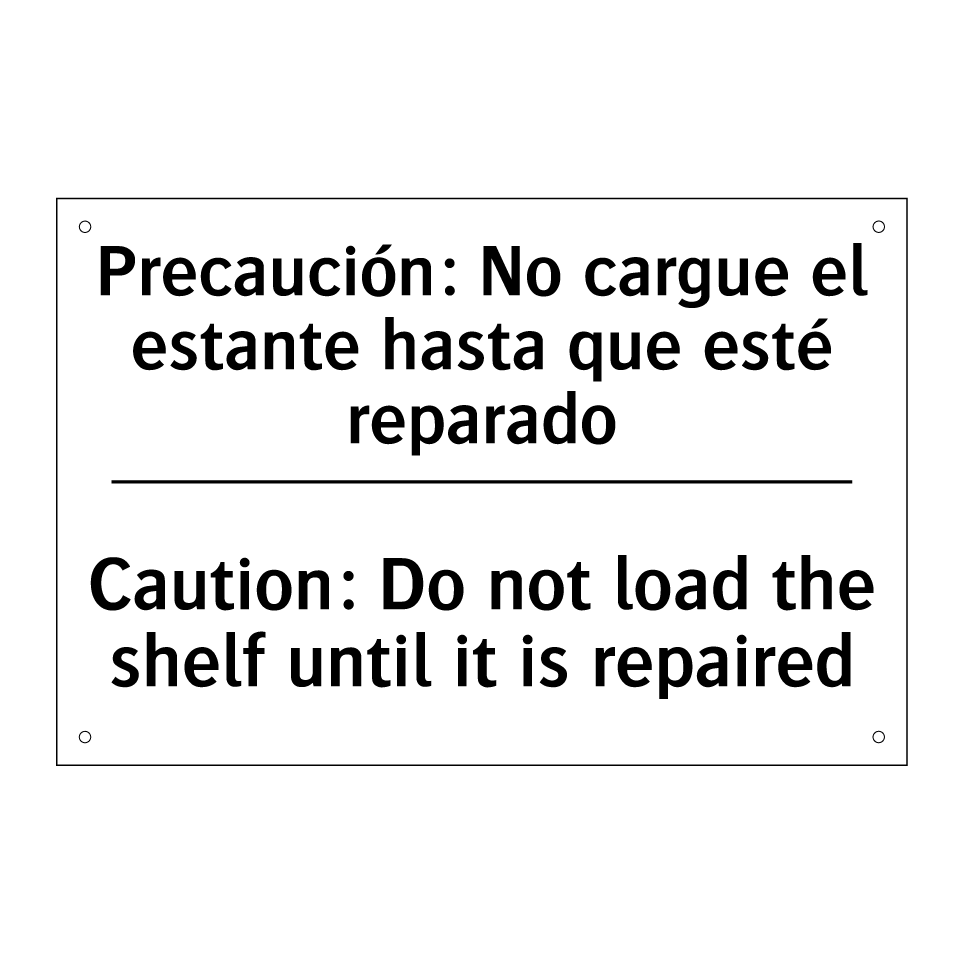 Precaución: No cargue el estante hasta que esté reparado - Caution: Do not load the shelf until it is repaired