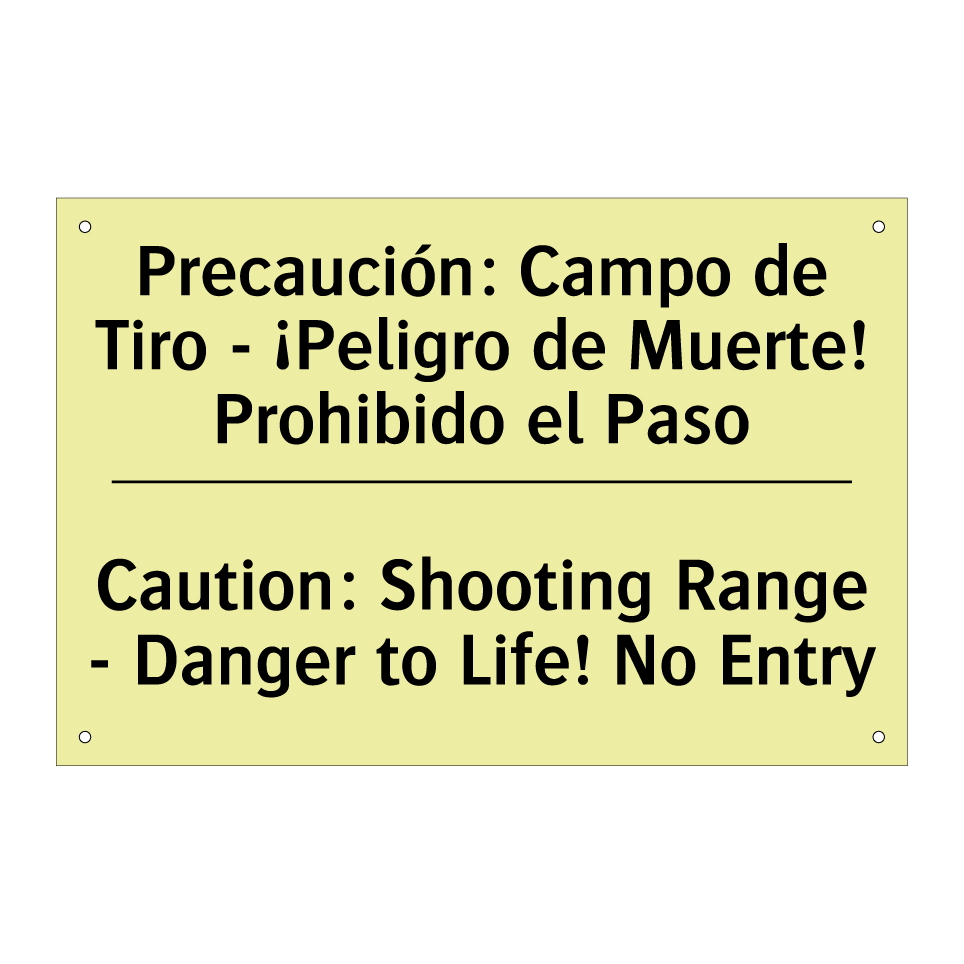 Precaución: Campo de Tiro - ¡Peligro de Muerte! Prohibido el Paso - Caution: Shooting Range - Danger to Life! No Entry