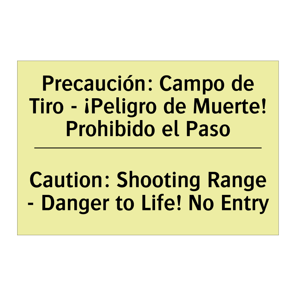 Precaución: Campo de Tiro - ¡Peligro de Muerte! Prohibido el Paso - Caution: Shooting Range - Danger to Life! No Entry