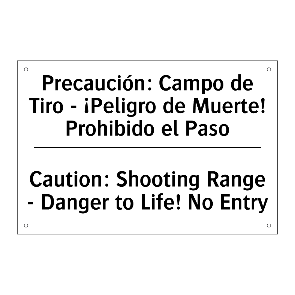Precaución: Campo de Tiro - ¡Peligro de Muerte! Prohibido el Paso - Caution: Shooting Range - Danger to Life! No Entry