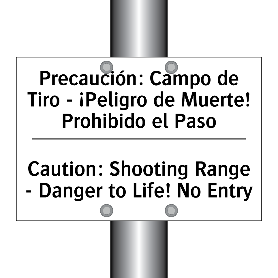 Precaución: Campo de Tiro - ¡Peligro de Muerte! Prohibido el Paso - Caution: Shooting Range - Danger to Life! No Entry