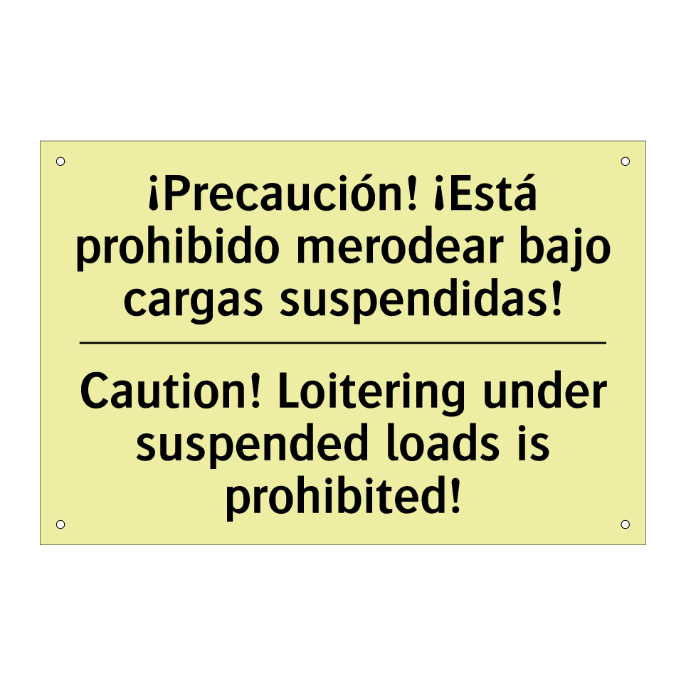 ¡Precaución! ¡Está prohibido merodear bajo cargas suspendidas! - Caution! Loitering under suspended loads is prohibited!