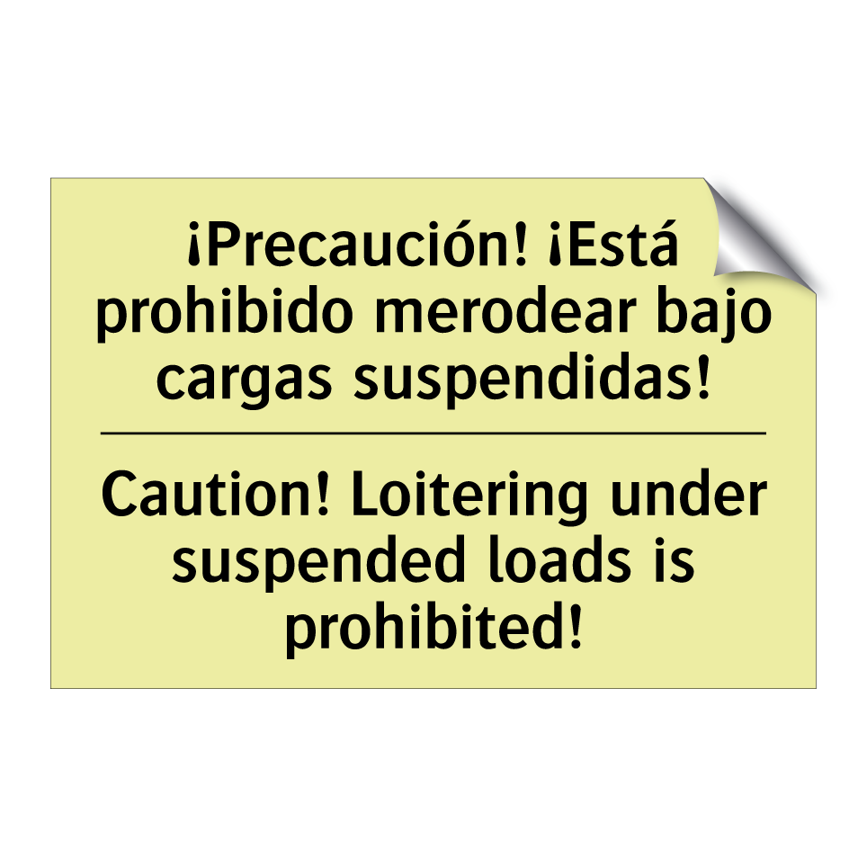 ¡Precaución! ¡Está prohibido merodear bajo cargas suspendidas! - Caution! Loitering under suspended loads is prohibited!