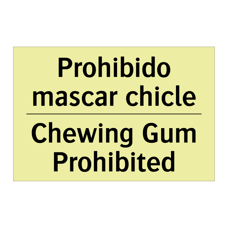 Prohibido mascar chicle - Chewing Gum Prohibited
