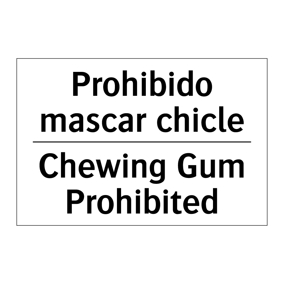 Prohibido mascar chicle - Chewing Gum Prohibited