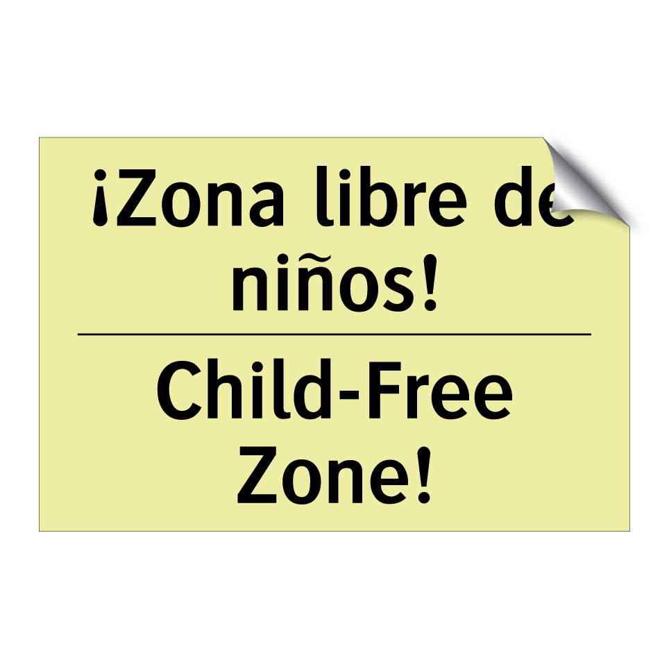 ¡Zona libre de niños! - Child-Free Zone!