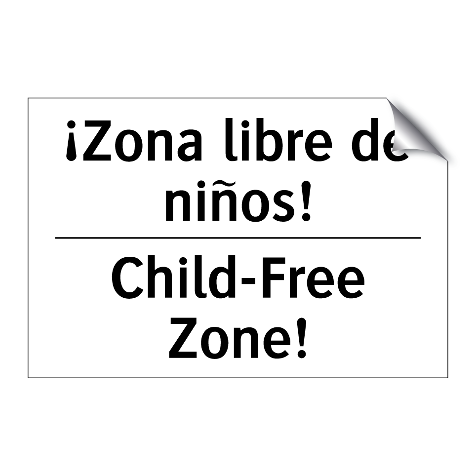 ¡Zona libre de niños! - Child-Free Zone!