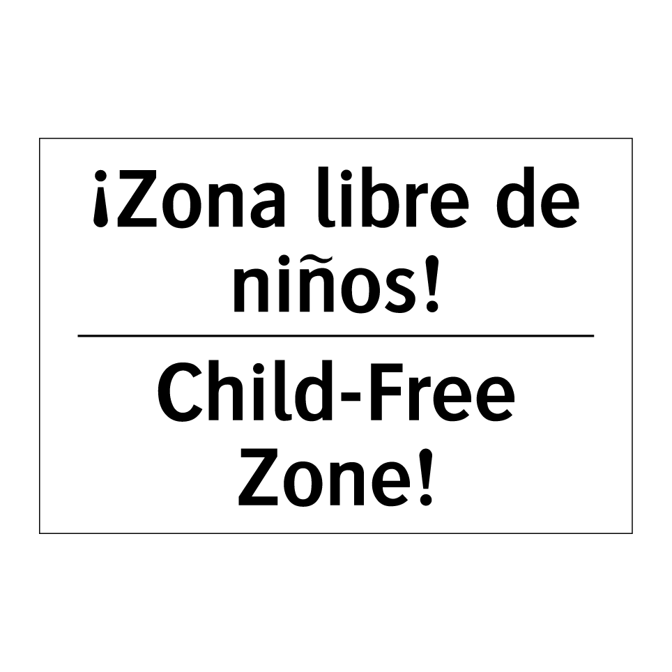 ¡Zona libre de niños! - Child-Free Zone!
