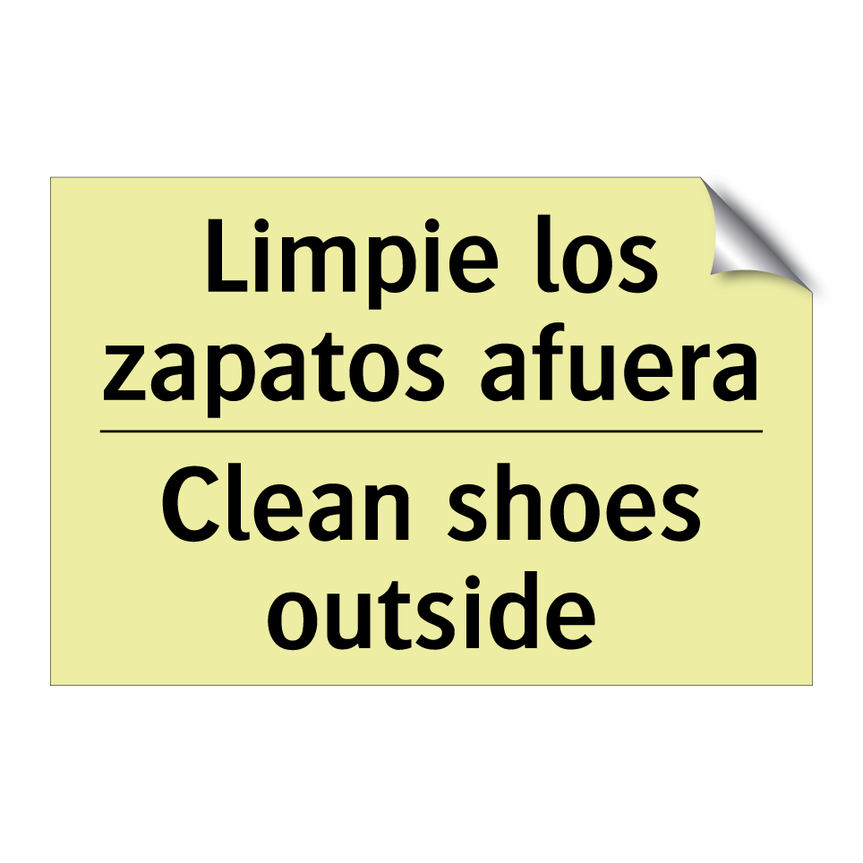 Limpie los zapatos afuera - Clean shoes outside