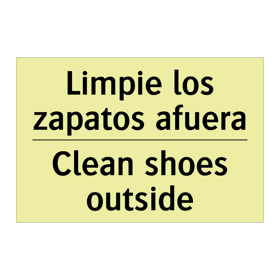 Limpie los zapatos afuera - Clean shoes outside