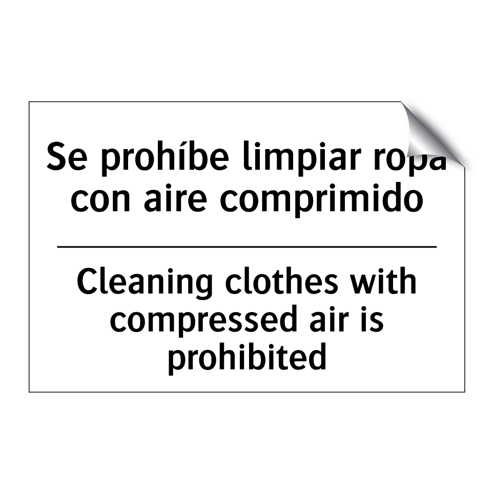 Se prohíbe limpiar ropa con aire comprimido - Cleaning clothes with compressed air is prohibited