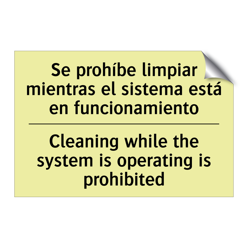 Se prohíbe limpiar mientras el sistema está en funcionamiento - Cleaning while the system is operating is prohibited