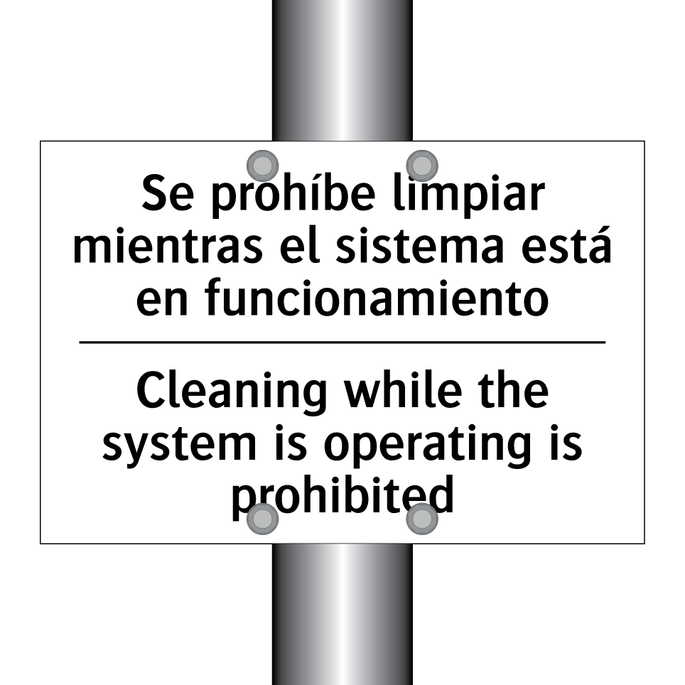 Se prohíbe limpiar mientras el sistema está en funcionamiento - Cleaning while the system is operating is prohibited