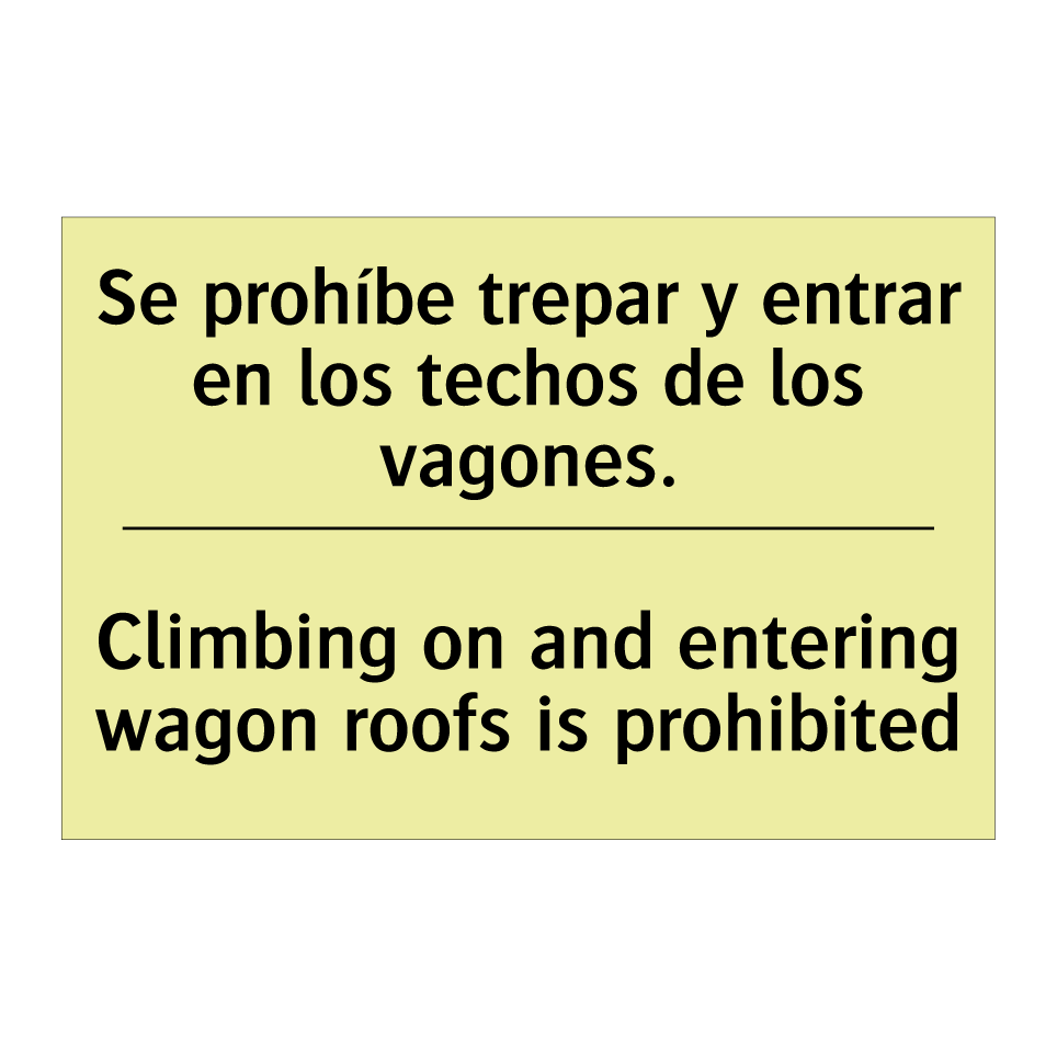 Se prohíbe trepar y entrar en los techos de los vagones. - Climbing on and entering wagon roofs is prohibited