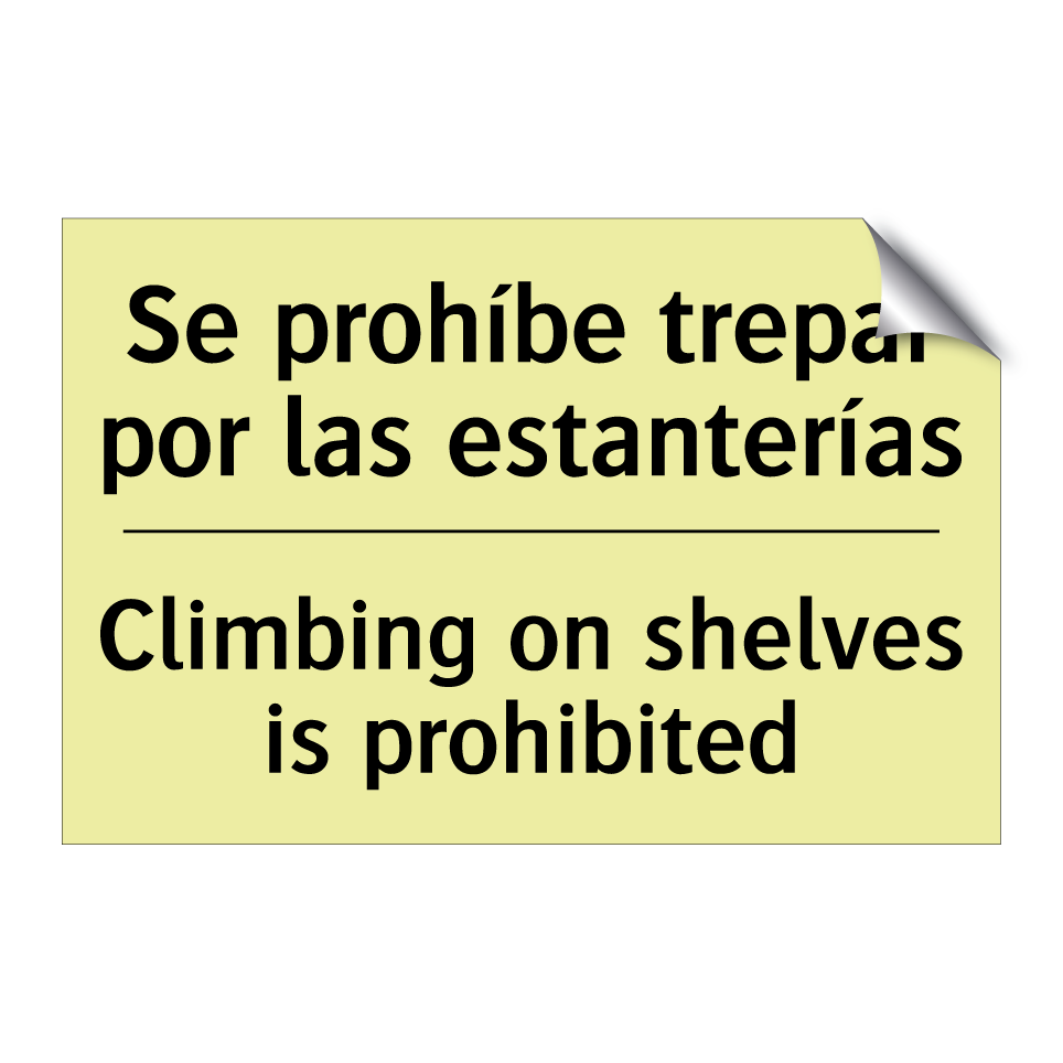 Se prohíbe trepar por las estanterías - Climbing on shelves is prohibited