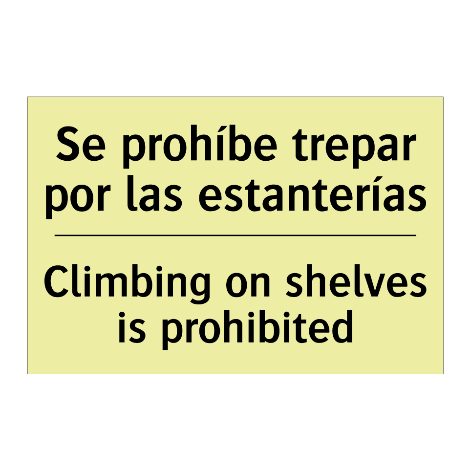 Se prohíbe trepar por las estanterías - Climbing on shelves is prohibited