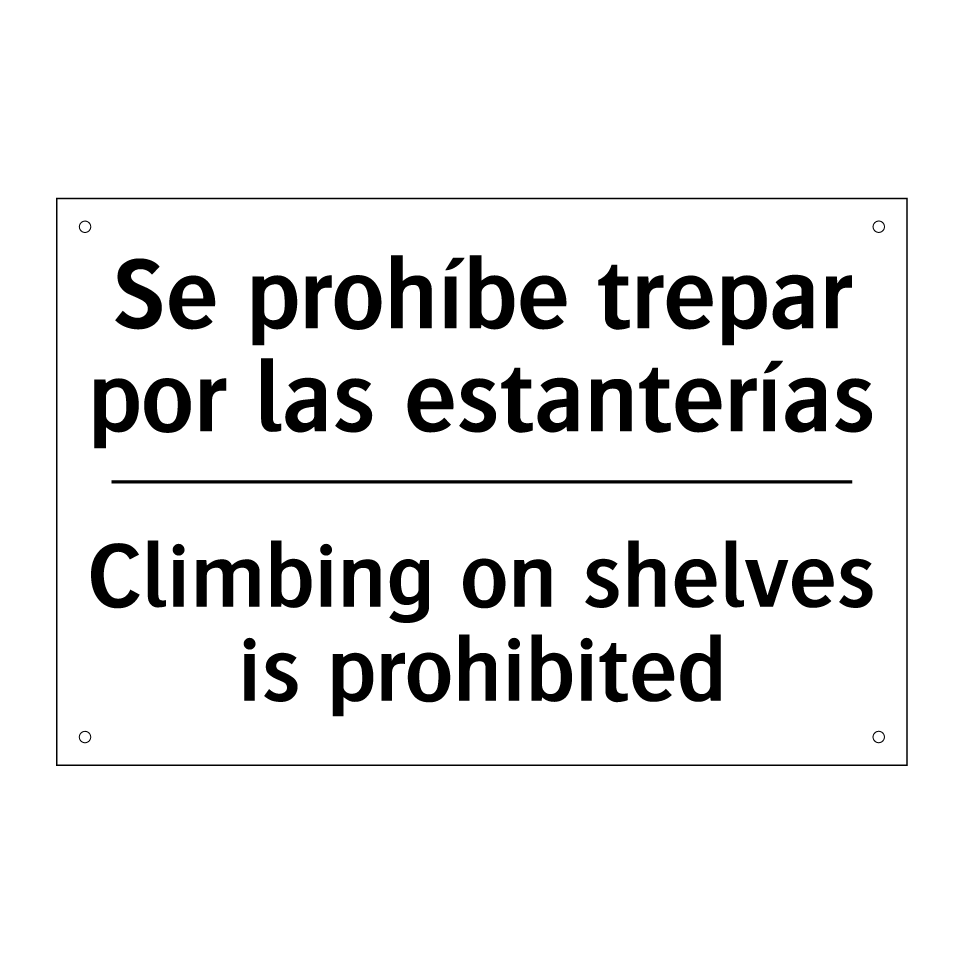 Se prohíbe trepar por las estanterías - Climbing on shelves is prohibited