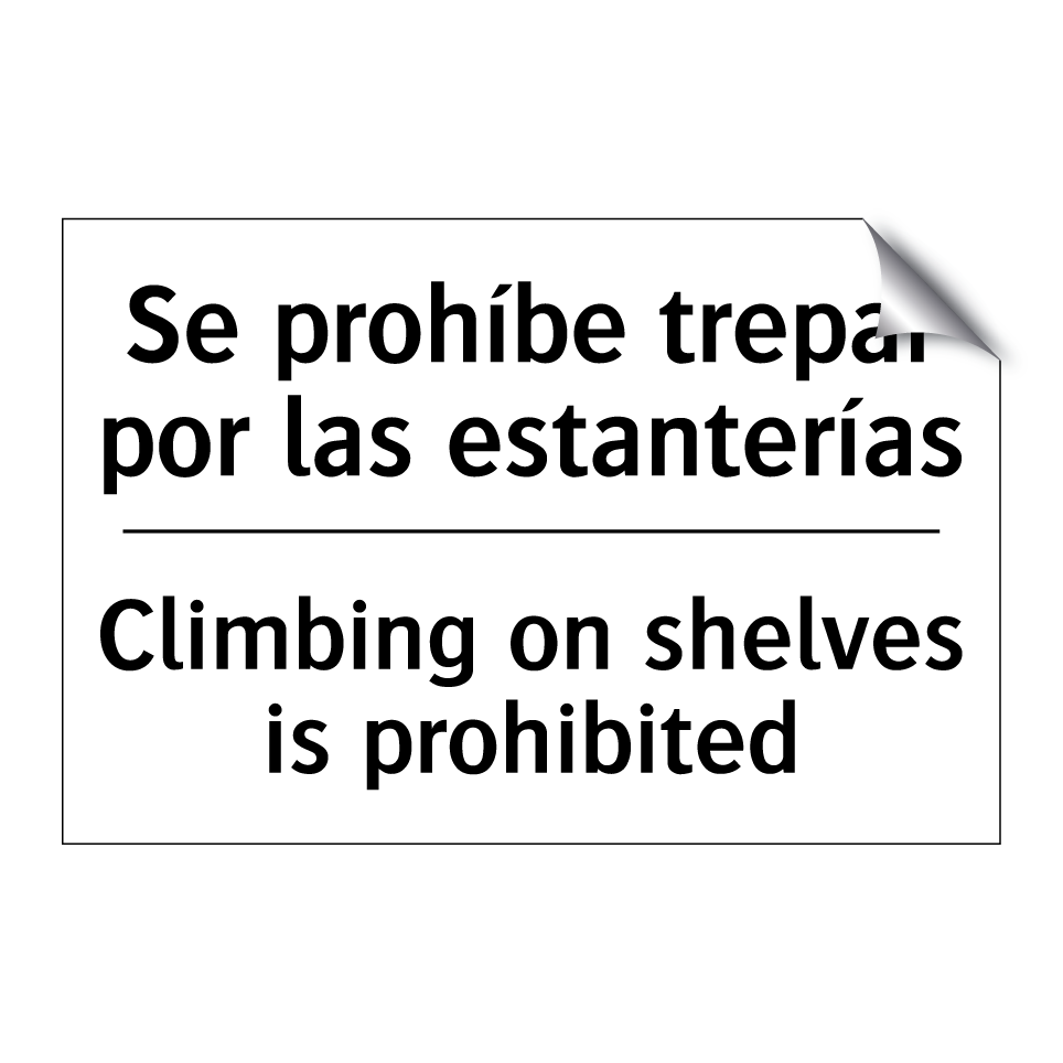 Se prohíbe trepar por las estanterías - Climbing on shelves is prohibited