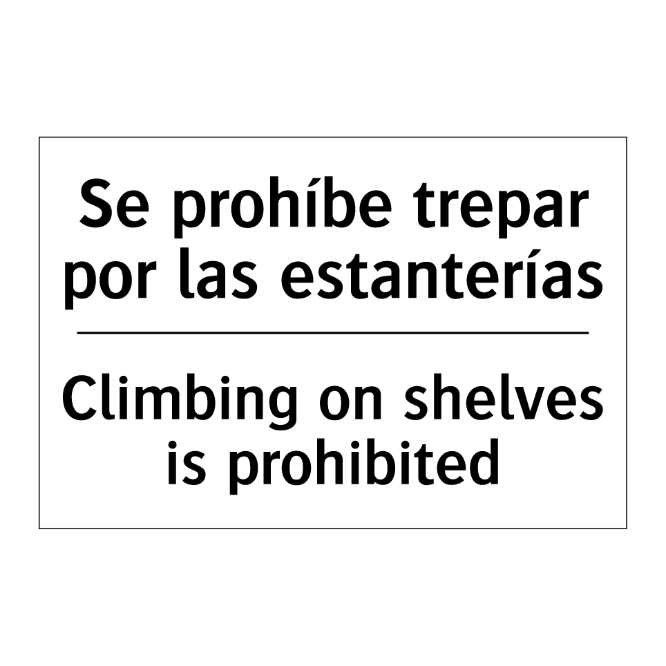 Se prohíbe trepar por las estanterías - Climbing on shelves is prohibited