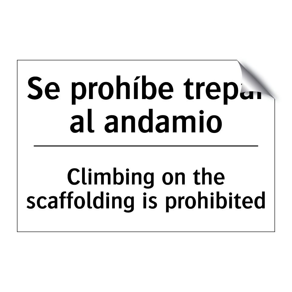 Se prohíbe trepar al andamio - Climbing on the scaffolding is prohibited