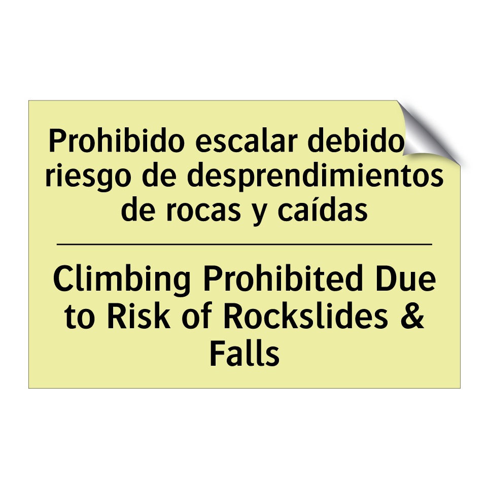 Prohibido escalar debido al riesgo de desprendimientos de rocas y caídas - Climbing Prohibited Due to Risk of Rockslides & Falls