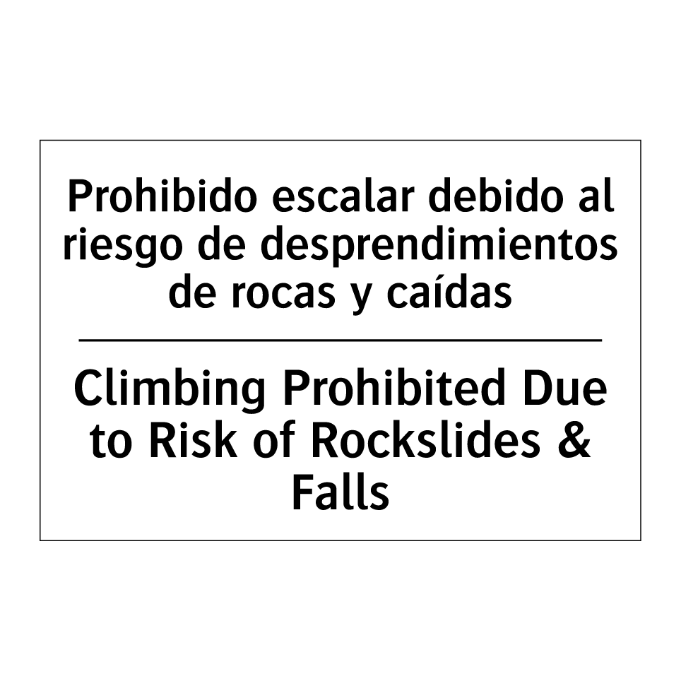Prohibido escalar debido al riesgo de desprendimientos de rocas y caídas - Climbing Prohibited Due to Risk of Rockslides & Falls