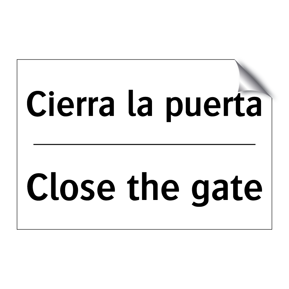Cierra la puerta - Close the gate