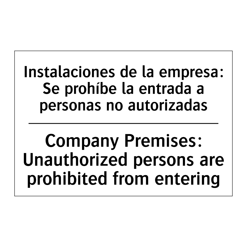 Instalaciones de la empresa: Se prohíbe la entrada a personas no autorizadas - Company Premises: Unauthorized persons are prohibited from entering