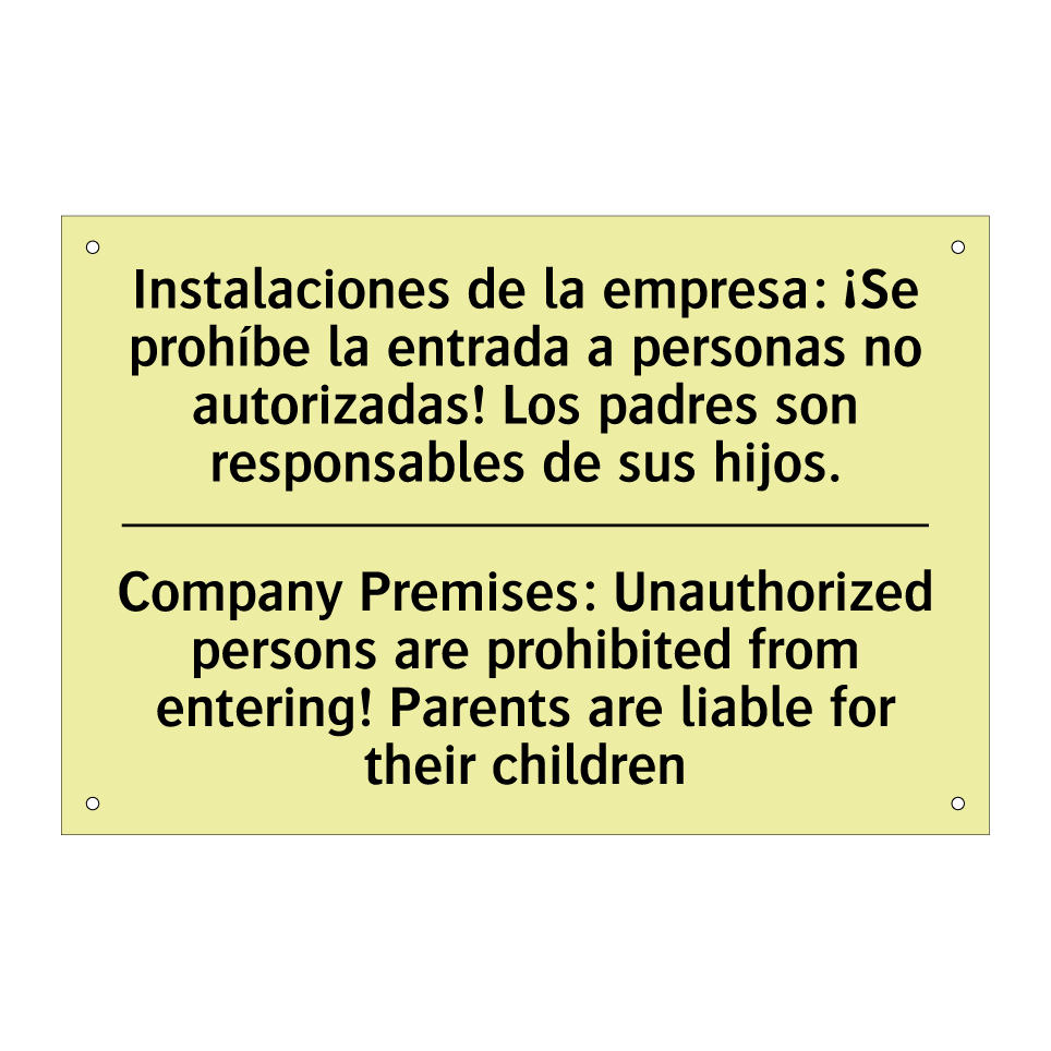 Instalaciones de la empresa: ¡Se prohíbe la entrada a personas no autorizadas! Los padres son responsables de sus hijos. - Company Premises: Unauthorized persons are prohibited from entering! Parents are liable for their children