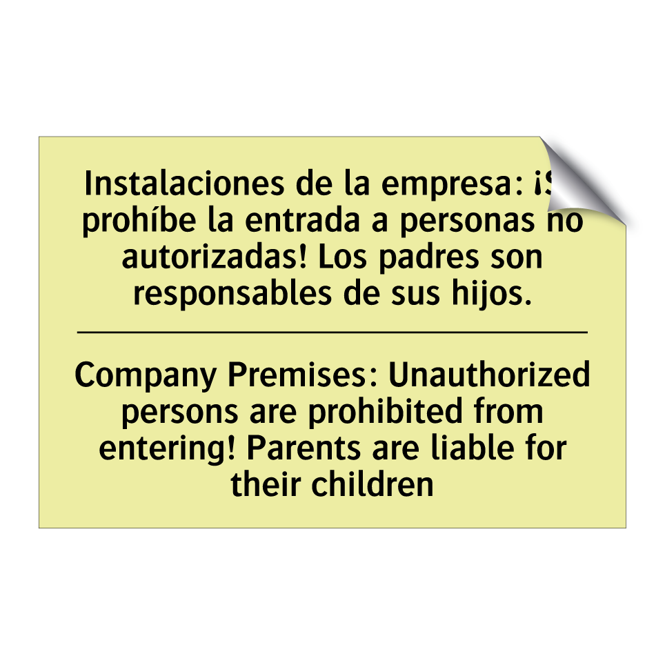Instalaciones de la empresa: ¡Se prohíbe la entrada a personas no autorizadas! Los padres son responsables de sus hijos. - Company Premises: Unauthorized persons are prohibited from entering! Parents are liable for their children