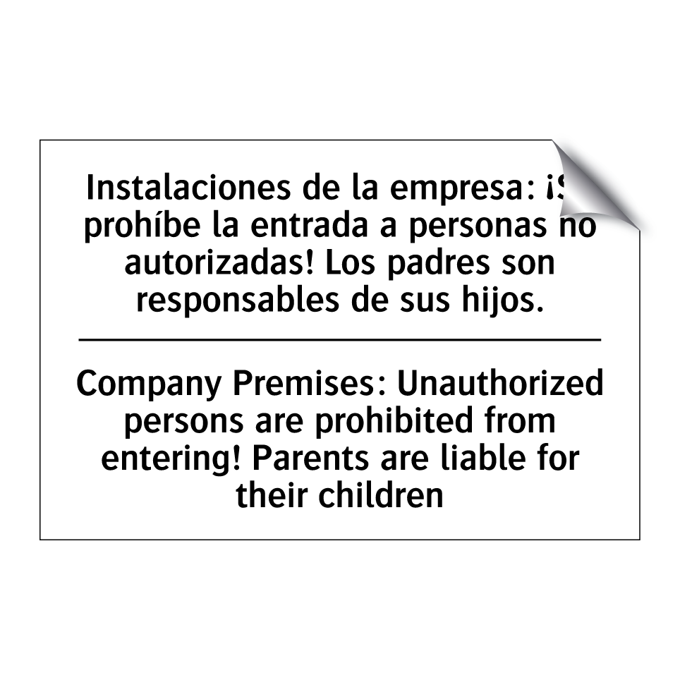 Instalaciones de la empresa: ¡Se prohíbe la entrada a personas no autorizadas! Los padres son responsables de sus hijos. - Company Premises: Unauthorized persons are prohibited from entering! Parents are liable for their children