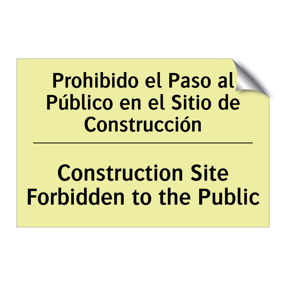 Prohibido el Paso al Público en el Sitio de Construcción - Construction Site Forbidden to the Public