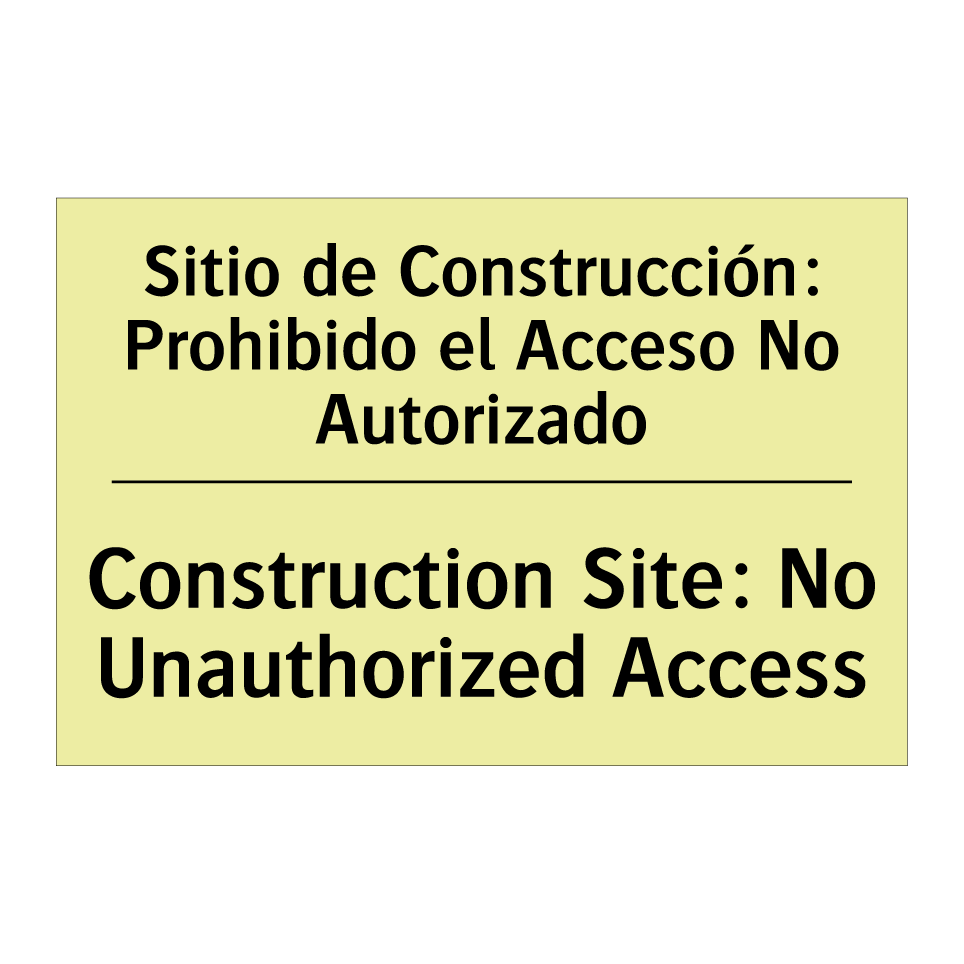 Sitio de Construcción: Prohibido el Acceso No Autorizado - Construction Site: No Unauthorized Access
