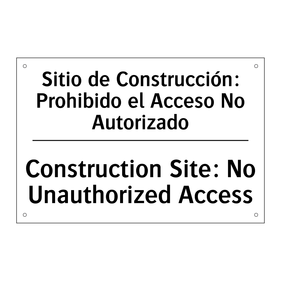 Sitio de Construcción: Prohibido el Acceso No Autorizado - Construction Site: No Unauthorized Access