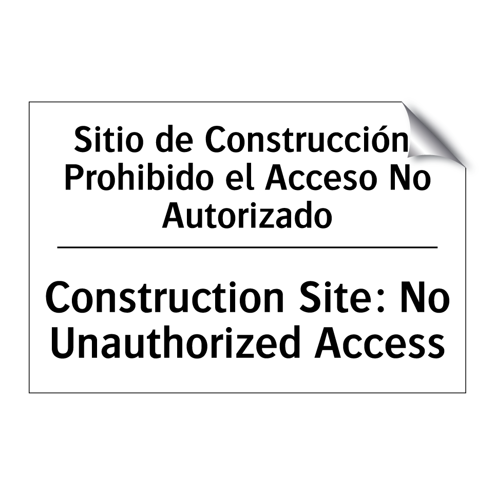 Sitio de Construcción: Prohibido el Acceso No Autorizado - Construction Site: No Unauthorized Access