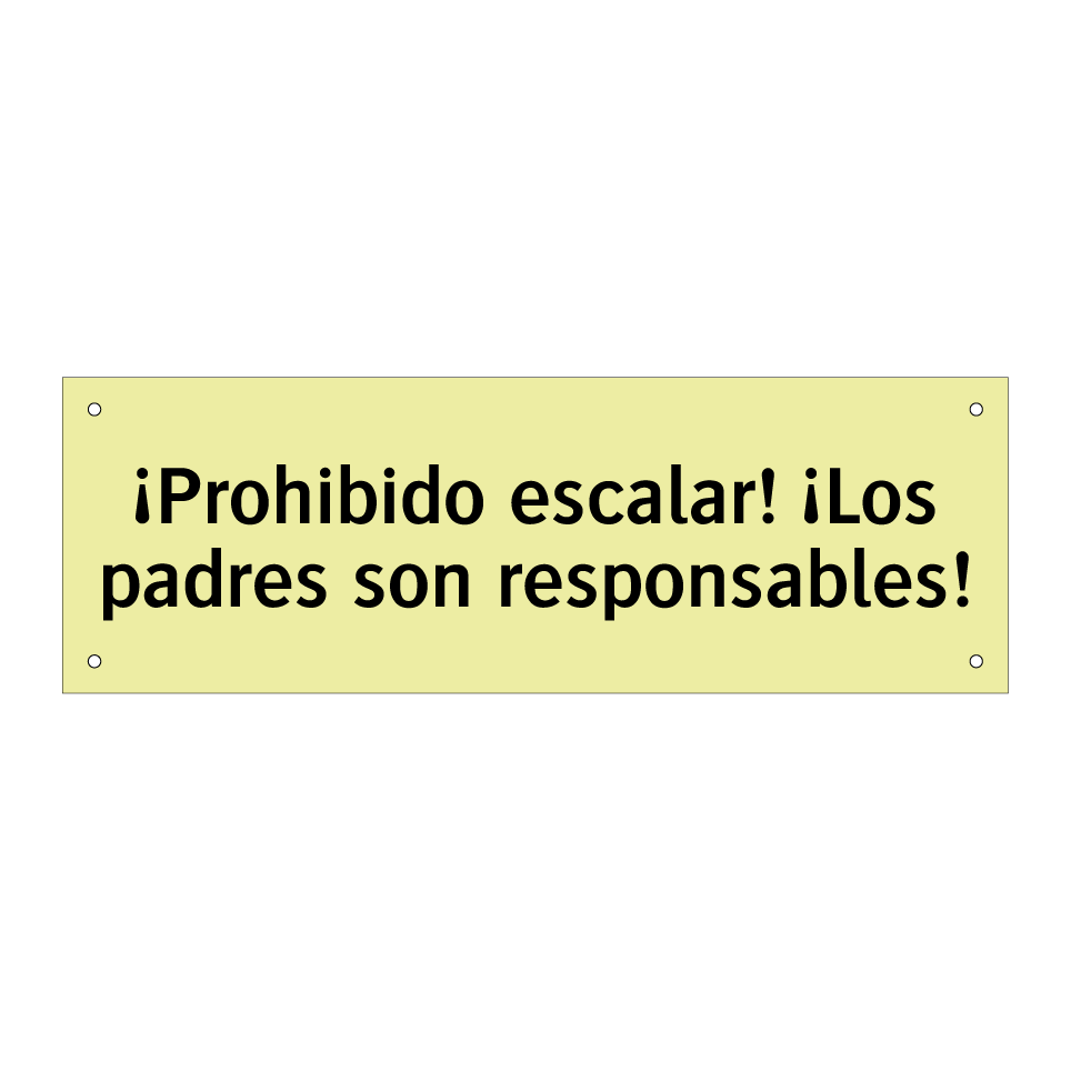 ¡Prohibido escalar! ¡Los padres son responsables!