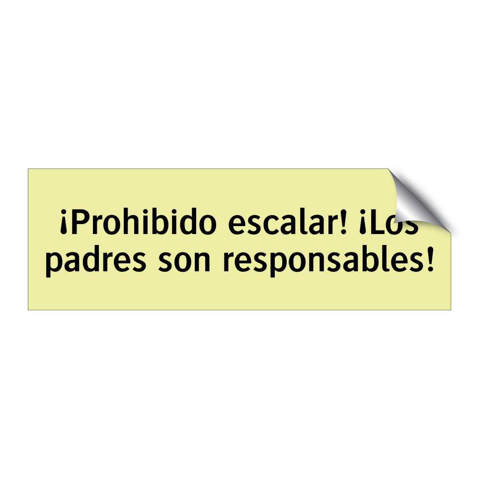 ¡Prohibido escalar! ¡Los padres son responsables!