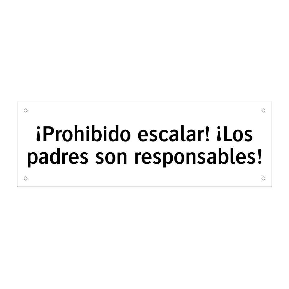 ¡Prohibido escalar! ¡Los padres son responsables!