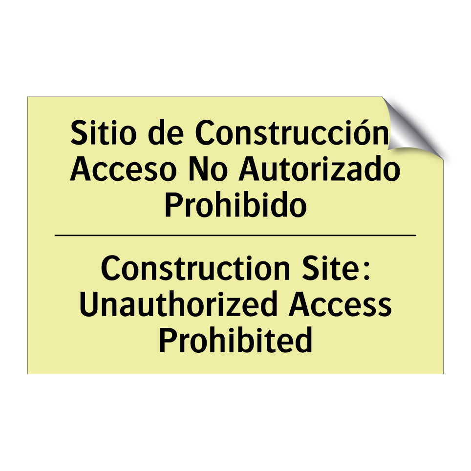 Sitio de Construcción: Acceso No Autorizado Prohibido - Construction Site: Unauthorized Access Prohibited