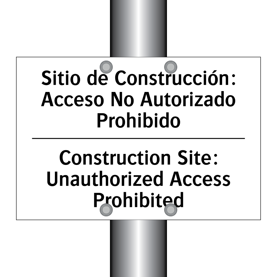Sitio de Construcción: Acceso No Autorizado Prohibido - Construction Site: Unauthorized Access Prohibited